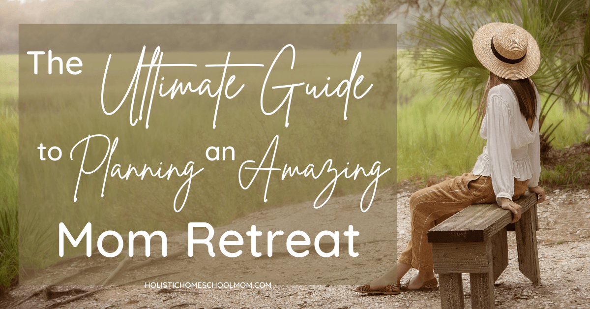 You are currently viewing The Ultimate Guide to Planning an Amazing Mom Retreat