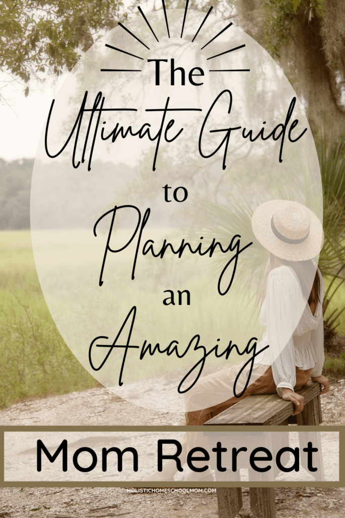 The ultimate guide to planning an amazing mom retreat pinterest pin